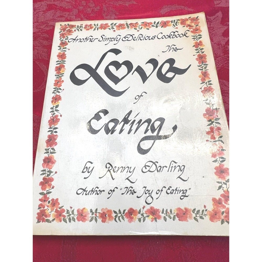 The Love of Eating, by Renny Darling 1978 SIGNED Vintage Softcover Cookbook